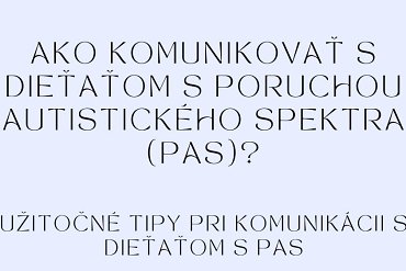 AKO KOMUNIKOVAŤ S DEŤMI S PORUCHOU AUTISTICKÉHO SPEKTRA?